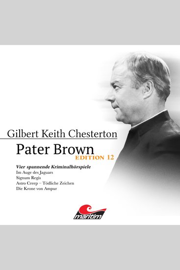 Pater Brown Edition 12: Vier Spannende Kriminalhörspiele - "Pater Brown" (ungekürzt) - cover
