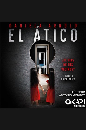 El Ático - ¿Te fías de tus vecinos? Un thriller psicológico (Spanish Edition) (íntegro) - cover