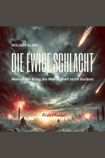 Die ewige Schlacht - Warum der Krieg die Menschheit nicht loslässt - cover