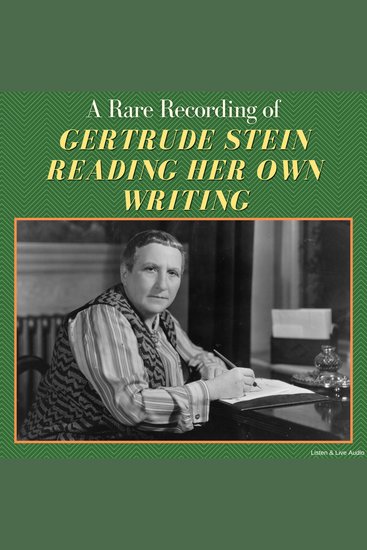 A Rare Recording of Gertrude Stein Reading Her Own Writing - cover