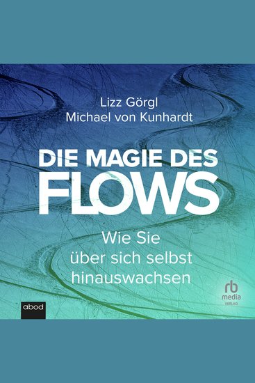 Die Magie des Flows - Wie Sie über sich selbst hinauswachsen - cover