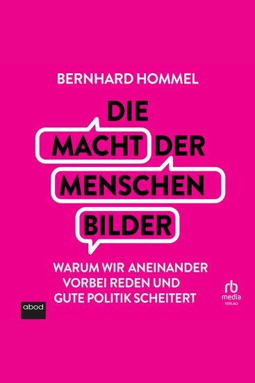 Die Macht der Menschenbilder - Warum wir aneinander vorbei reden und gute Politik scheitert - cover
