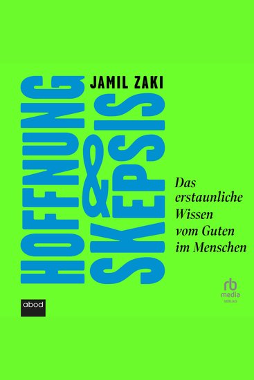 Hoffnung und Skepsis - Das erstaunliche Wissen vom Guten im Menschen - cover