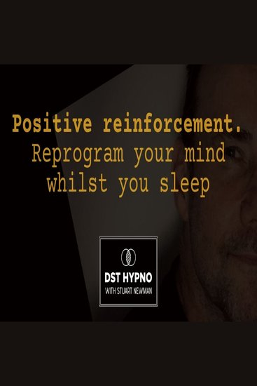 Positive reinforcement meditation Reprogram your mind whilst you sleep - A guided meditation - DST Hypno with Stu Newman - cover