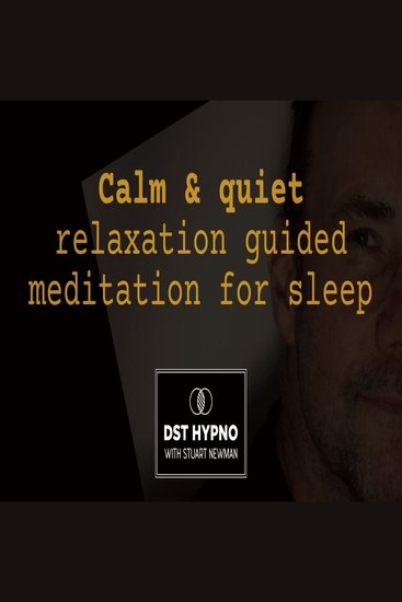 Calm & quiet relaxation meditation guided for sleep - A guided meditation - DST Hypno with Stu Newman - cover