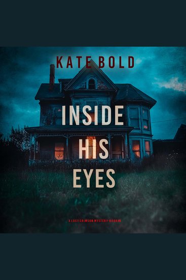 Inside His Eyes (A Lucy Crimson Suspense Thriller—Book Nine) - Digitally narrated using a synthesized voice - cover