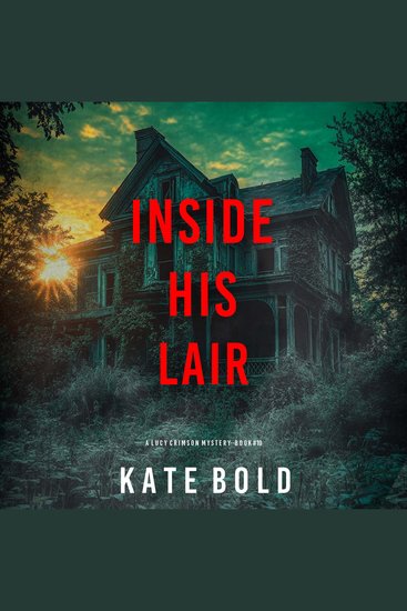 Inside His Lair (A Lucy Crimson Suspense Thriller—Book Ten) - Digitally narrated using a synthesized voice - cover