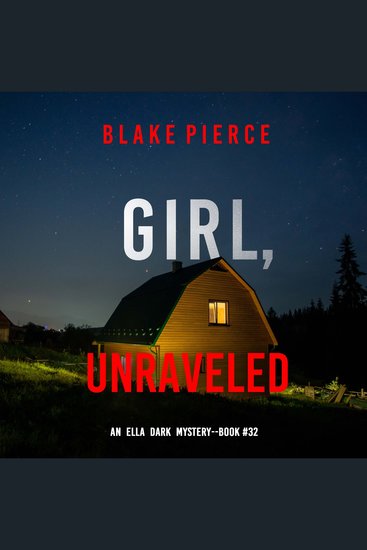 Girl Unraveled (An Ella Dark FBI Suspense Thriller—Book 32) - cover