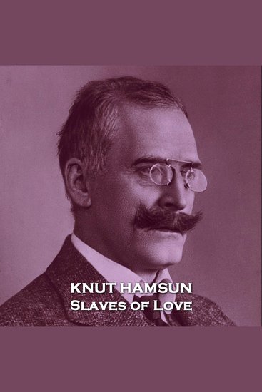 Slaves of Love - A tale of unrequited love from a classic Norwegian author - cover