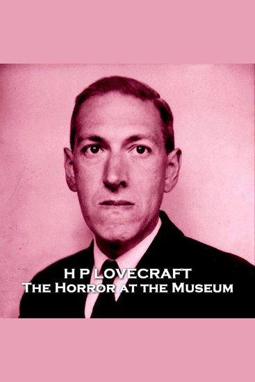 The Horror in the Museum - An early serial killer story by a master of horror - cover