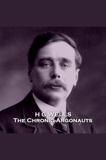 The Chronic Argonauts - One of the earliest time travel stories ever written - cover