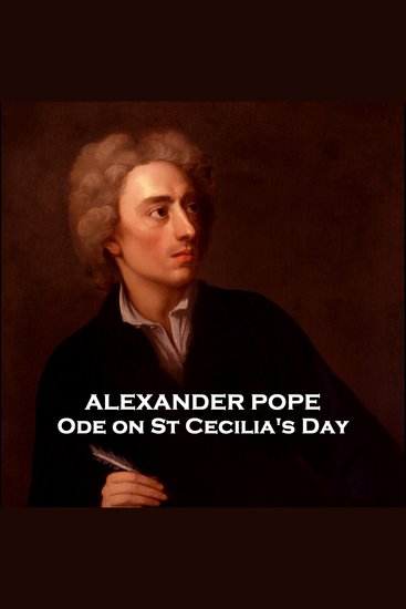 Ode on St Cecilia's Day - Pope is one of our greatest poets here he once again demonstrates his brilliant talents - cover
