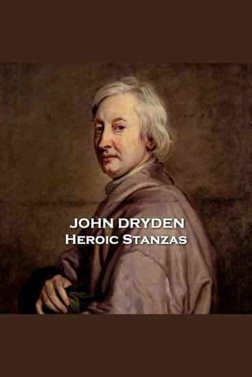 Heroic Stanzas - The Age of Dryden' is a fitting marker for why he stood above all the others of his age - cover