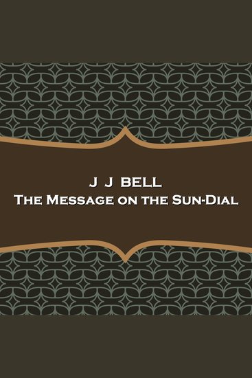 The Message on the Sun-Dial - In this whodunit the real question is how - cover
