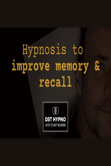 Hypnosis to improve memory and recall - A guided meditation - DST Hypno with Stu Newman - cover