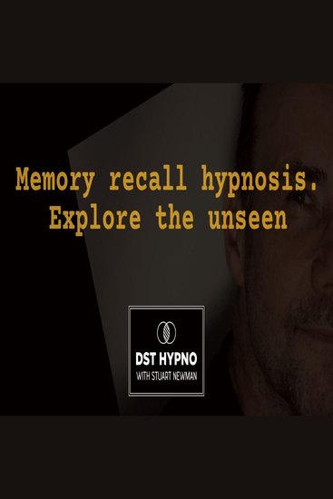 Memory recall hypnosis - explore the unseen - A guided meditation - DST Hypno with Stu Newman - cover