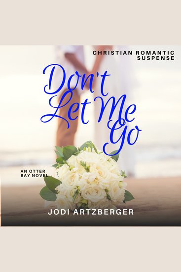 Don't Let Me Go - An Otter Bay novel - cover