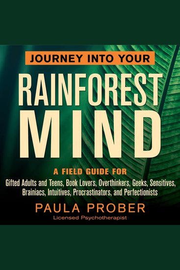 Journey Into Your Rainforest Mind - A Field Guide for Gifted Adults and Teens Book Lovers Overthinkers Geeks Sensitives Brainiacs Intuitives Procrastinators and Perfectionists - cover
