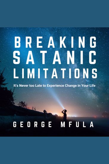 Breaking Satanic Limitations - It's Never Too Late to Experience Change In Your Life - cover