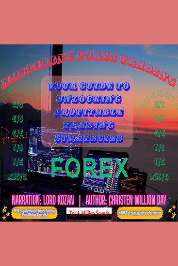 Mastering Forex Trading - Your Guide To Unlocking Profitable Trading Strategies - cover