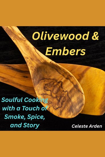 Olivewood & Embers - Soulful Cooking with a Touch of Smoke Spice and Story - cover