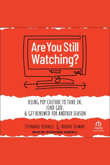 Are You Still Watching? - Using Pop Culture to Tune In Find God & Get Renewed for Another Season - cover