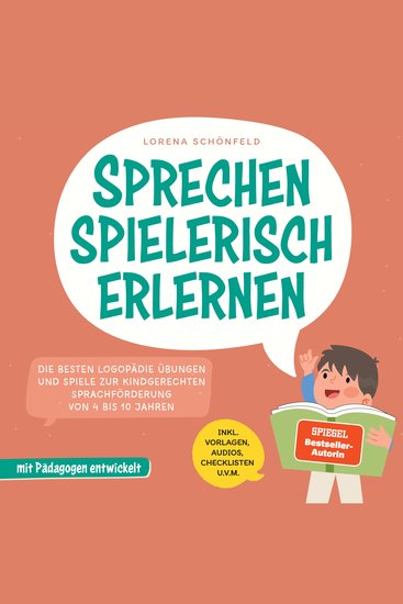 Sprechen spielerisch erlernen: Die besten Logopädie Übungen und Spiele zur kindgerechten Sprachförderung - von 4 bis 10 Jahren - mit Pädagogen entwickelt - inkl Vorlagen Audios Checklisten uvm - cover