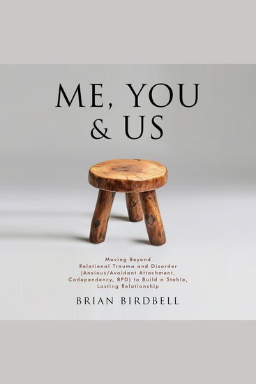 Me You & Us - Moving Beyond Relational Trauma and Disorder (Anxious Avoidant Attachment Codependency BPD) to Build a Stable Lasting Relationship - cover