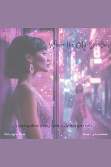Where the City Breathes - A story about losing control to find yourself - cover