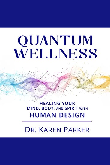 Quantum Wellness - Healing Your Mind Body and Spirit with Human Design - cover