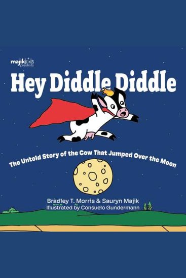 Hey Diddle Diddle - The Untold Story of the Cow that Jumped Over the Moon - cover