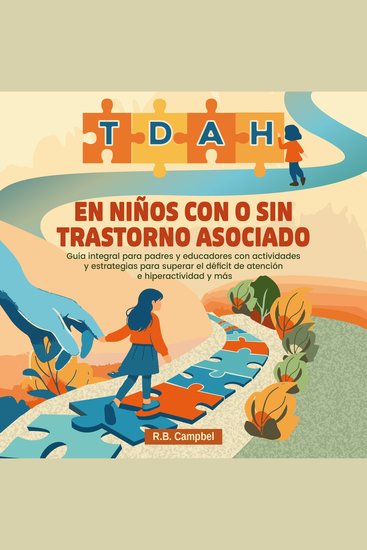 TDAH en niños con o sin trastorno asociado - Guía integral para padres y educadores con actividades y estrategias para superar el déficit de atención e hiperactividad y más - cover