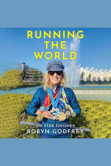 Running the World - A Runner's Odyssey of Struggle and Triumph in the World Marathon Majors - cover