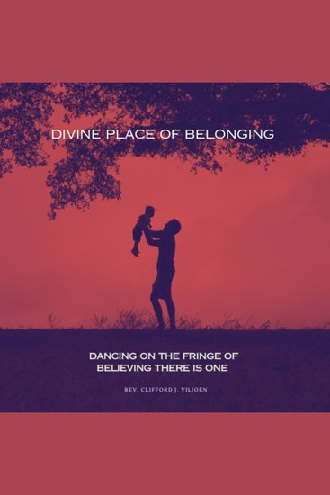 Divine Place of Belonging - Dancing on the Fringe of Believing There is One - cover