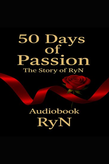 50 Days of Passion - The Story of RyN - A True Journey of Erotic Rebirth and Self-Discovery - cover