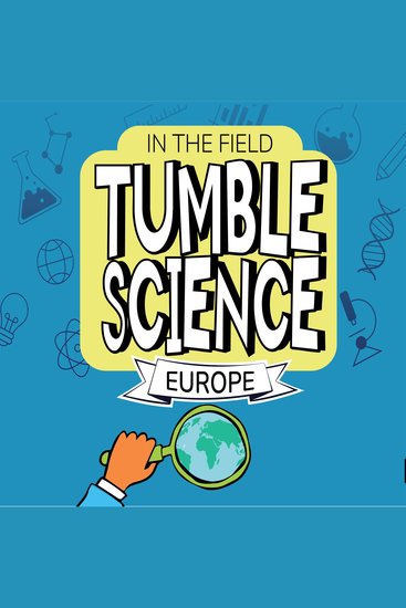 Tumble Science In the Field - Europe - cover