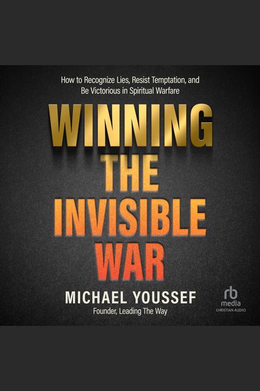 Winning the Invisible War - How to Recognize Lies Resist Temptation and Be Victorious in Spiritual Warfare - cover