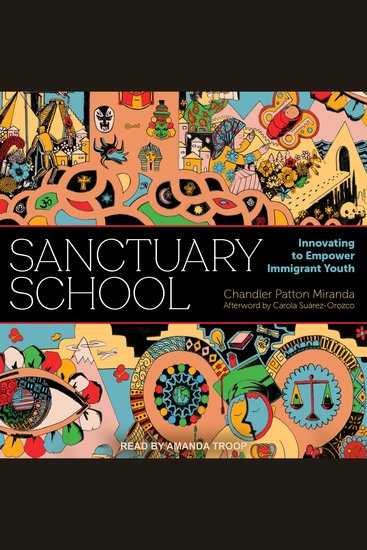 Sanctuary School - Innovating to Empower Immigrant Youth - cover