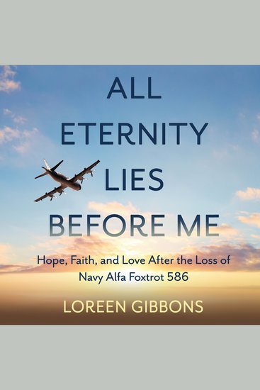 All Eternity Lies Before Me - Hope Faith and Love After the Loss of Navy Alfa Foxtrot 586 - cover