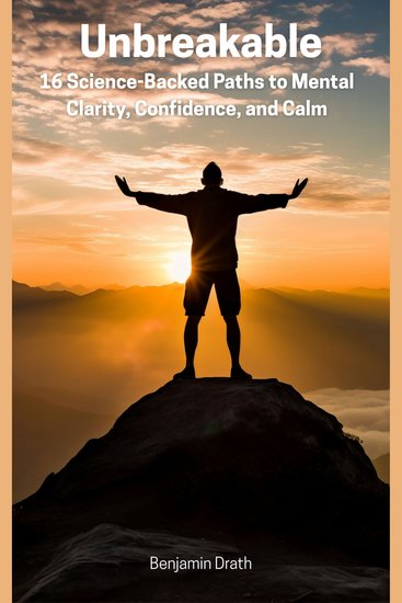 Unbreakable - 16 Proven Paths to Mental Clarity Confidence and Calm - cover