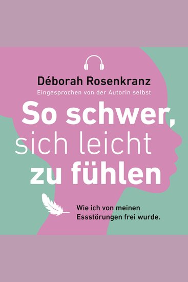 So schwer sich leicht zu fühlen - Wie ich von meinen Essstörungen frei wurde - cover