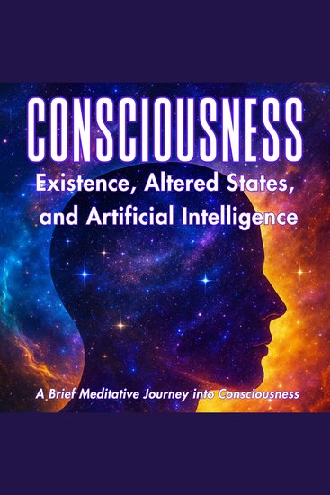 Consciousness - Existence Altered States And Artificial Intelligence - cover