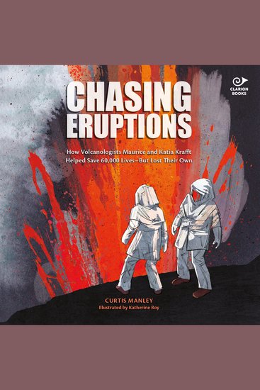 Chasing Eruptions - How Volcanologists Maurice and Katia Krafft Helped Save 60000 Lives-But Lost Their Own - cover