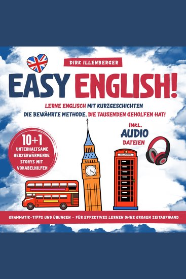 EASY ENGLISH! Lerne Englisch mit Kurzgeschichten 10+1 unterhaltsame herzerwärmende Storys mit Vokabelhilfen: Die bewährte Methode die Tausenden geholfen hat - cover