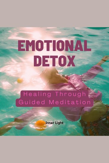Emotional Detox: Healing Through Guided Meditation - cover