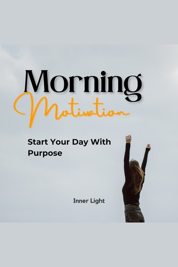 Morning Motivation: Start Your Day With Purpose - cover