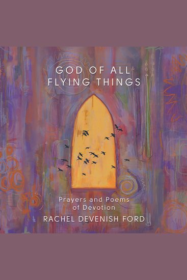 God of All Flying Things: Prayers and Poems of Devotion - cover