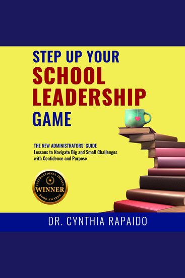 Step Up Your School Leadership Game - The New Administrators’ Guide Lessons to Navigate Big and Small Challenges with Confidence - cover