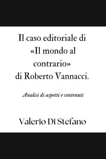 Il caso editoriale di «Il mondo al contrario» di Roberto Vannacci Analisi di aspetti e contenuti - cover