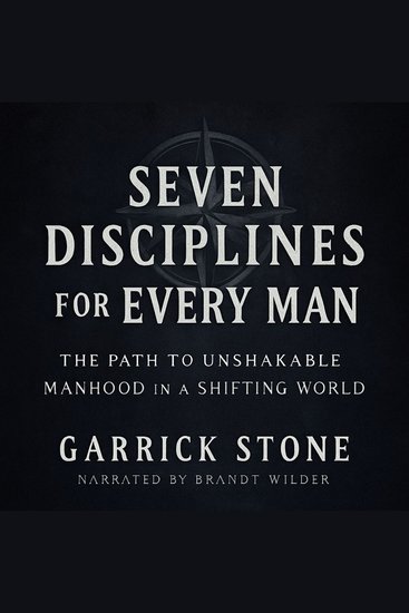 Seven Disciplines for Every Man - The Path to Unshakable Manhood in a Shifting World - cover